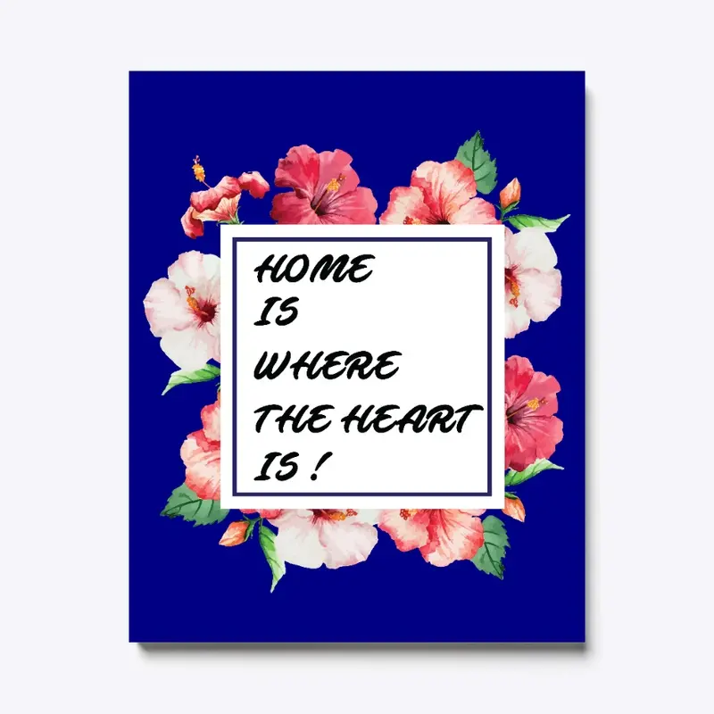 Home Is Where The Heart Is !